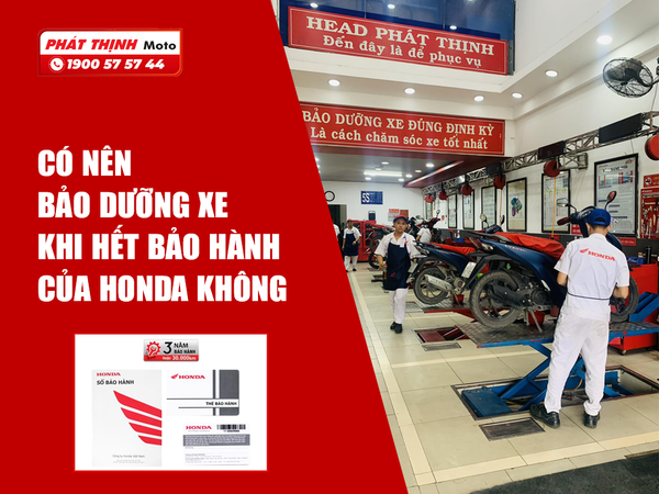 CÓ NÊN BẢO DƯỠNG XE KHI HẾT BẢO HÀNH CỦA HONDA KHÔNG?